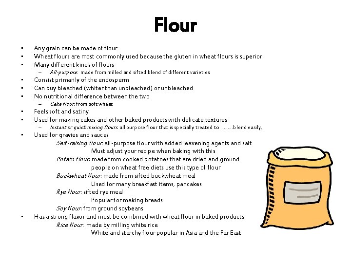Flour • • • Any grain can be made of flour Wheat flours are