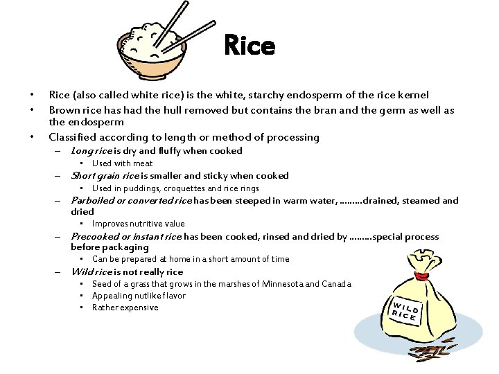 Rice • • • Rice (also called white rice) is the white, starchy endosperm