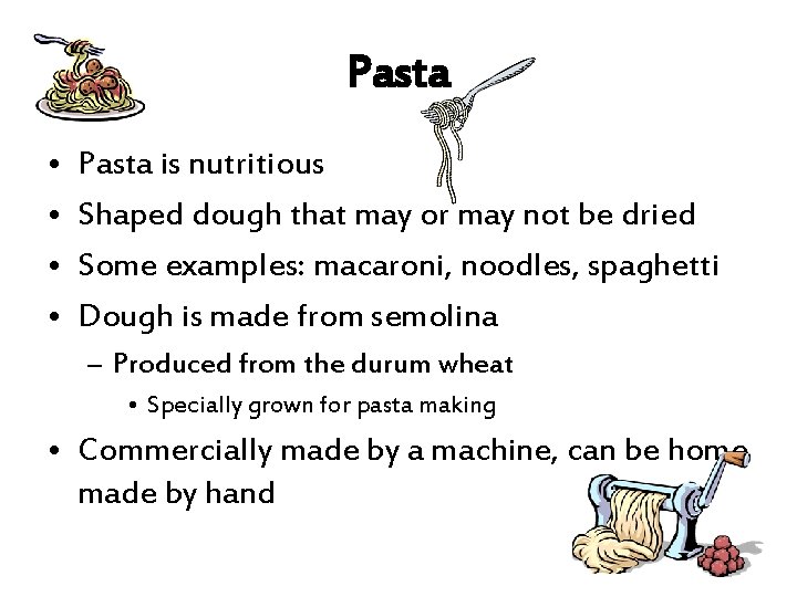 Pasta • • Pasta is nutritious Shaped dough that may or may not be