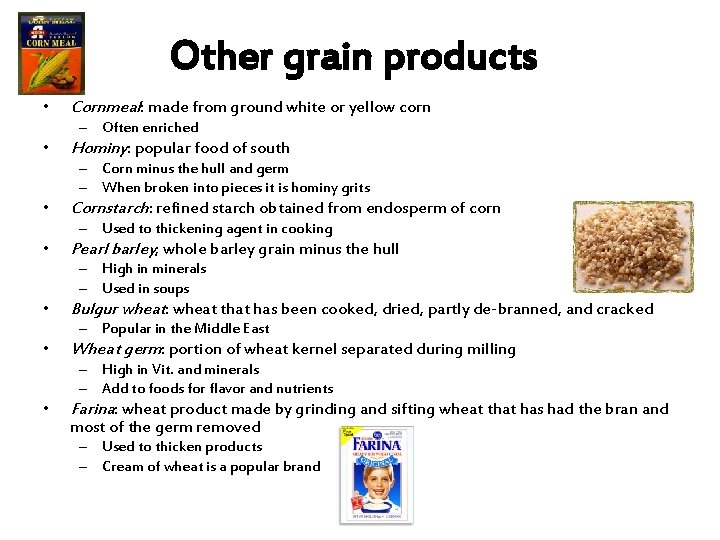 Other grain products • Cornmeal: made from ground white or yellow corn – Often