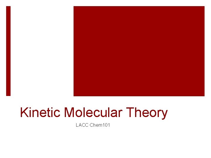 Kinetic Molecular Theory LACC Chem 101 