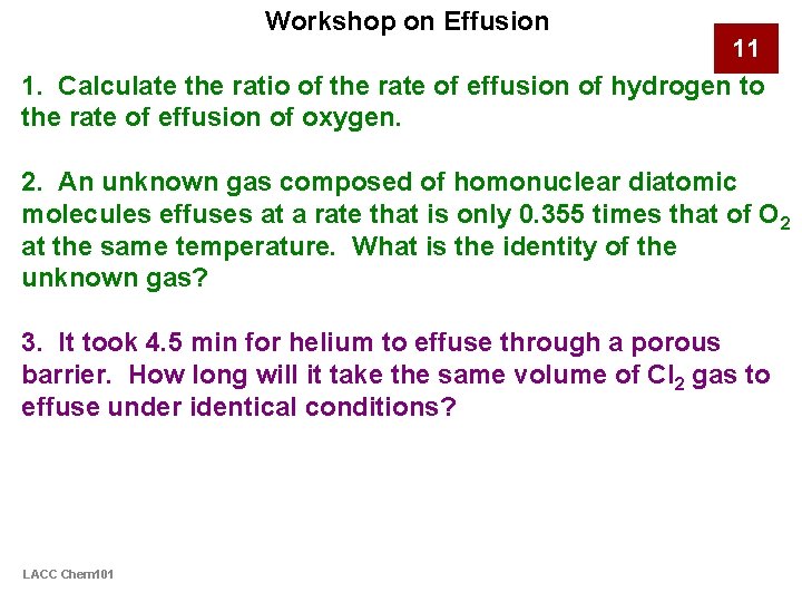 Workshop on Effusion 11 1. Calculate the ratio of the rate of effusion of