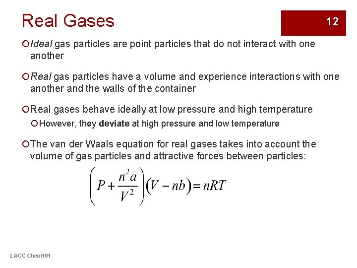 Real Gases 12 ¡Ideal gas particles are point particles that do not interact with