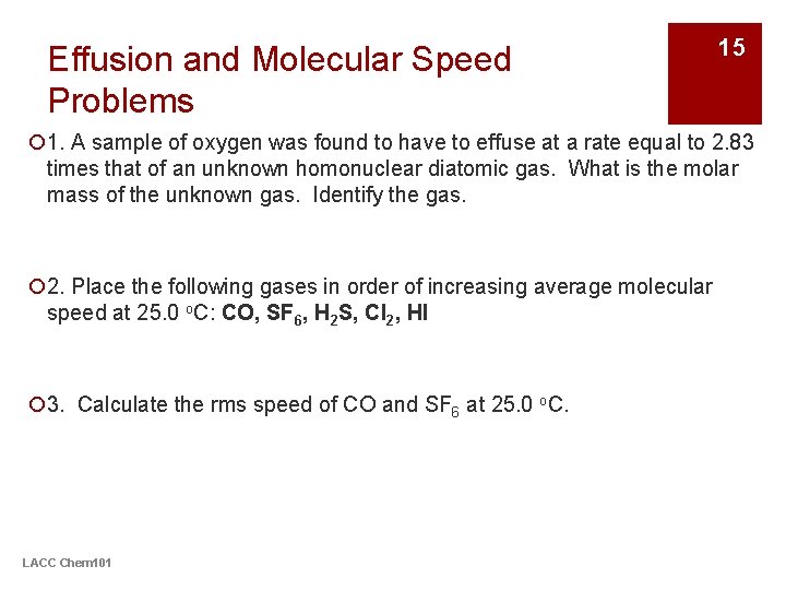 Effusion and Molecular Speed Problems 15 ¡ 1. A sample of oxygen was found