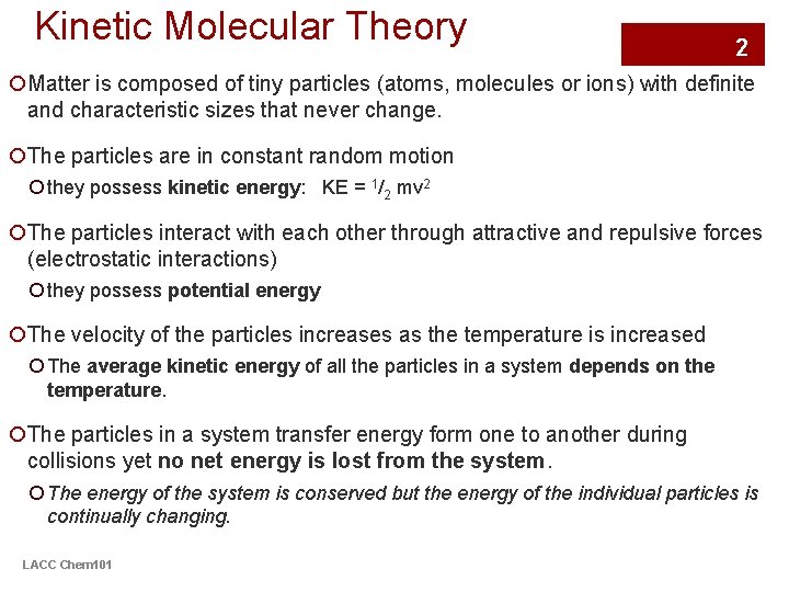 Kinetic Molecular Theory 2 ¡Matter is composed of tiny particles (atoms, molecules or ions)