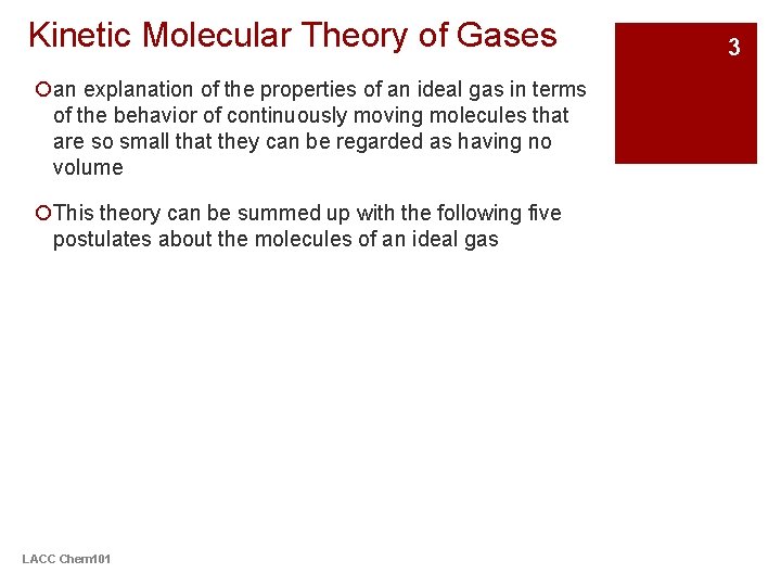 Kinetic Molecular Theory of Gases ¡an explanation of the properties of an ideal gas