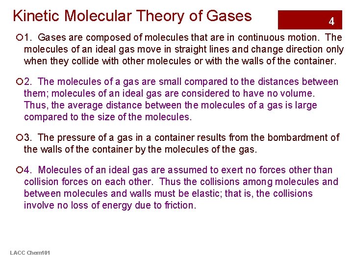 Kinetic Molecular Theory of Gases 4 ¡ 1. Gases are composed of molecules that