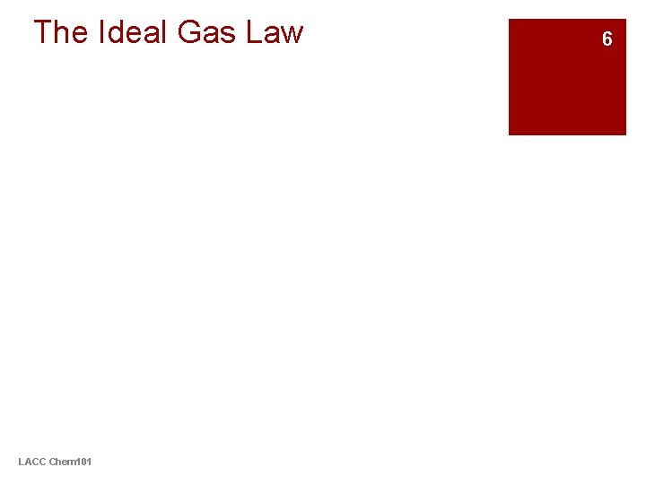 The Ideal Gas Law LACC Chem 101 6 