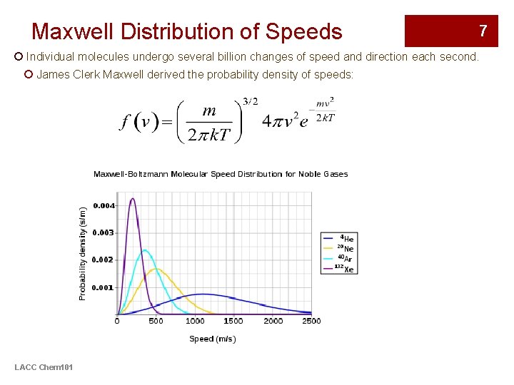Maxwell Distribution of Speeds 7 ¡ Individual molecules undergo several billion changes of speed