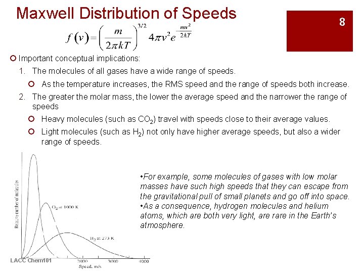 Maxwell Distribution of Speeds 8 ¡ Important conceptual implications: 1. The molecules of all