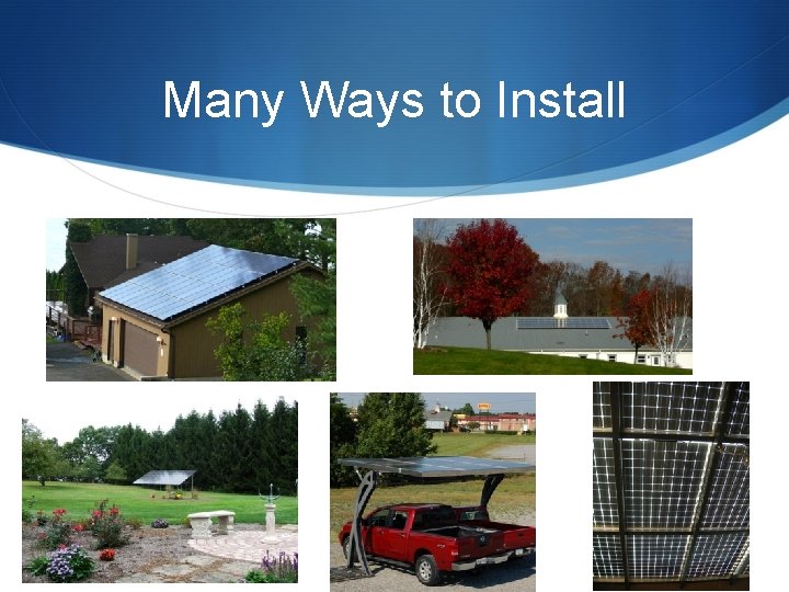 Many Ways to Install Many Ways to Install