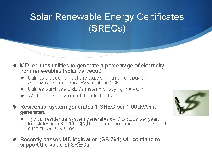 Solar Renewable Energy Certificates (SRECs) MD requires utilities to generate a percentage of electricity Solar Renewable Energy Certificates (SRECs) MD requires utilities to generate a percentage of electricity