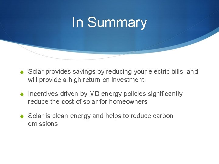 In Summary S Solar provides savings by reducing your electric bills, and will provide In Summary S Solar provides savings by reducing your electric bills, and will provide
