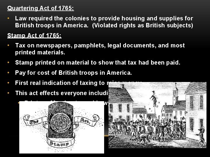 Quartering Act of 1765: • Law required the colonies to provide housing and supplies