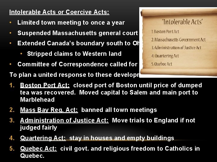 Intolerable Acts or Coercive Acts: • Limited town meeting to once a year •