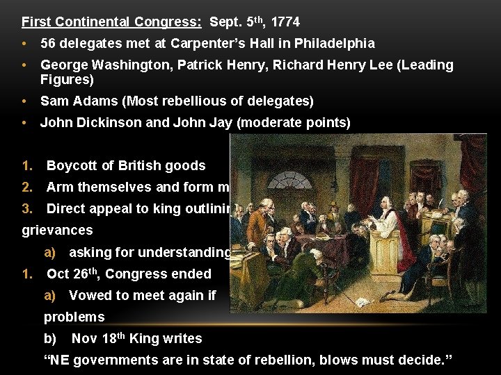 First Continental Congress: Sept. 5 th, 1774 • 56 delegates met at Carpenter’s Hall
