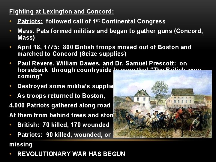 Fighting at Lexington and Concord: • Patriots: followed call of 1 st Continental Congress