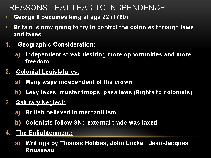 REASONS THAT LEAD TO INDPENDENCE • George II becomes king at age 22 (1760)