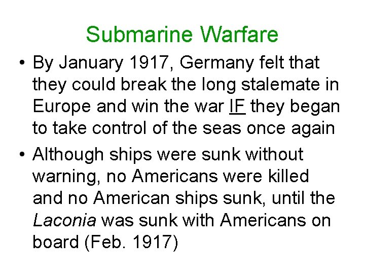 Submarine Warfare • By January 1917, Germany felt that they could break the long