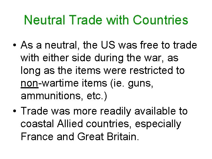 Neutral Trade with Countries • As a neutral, the US was free to trade