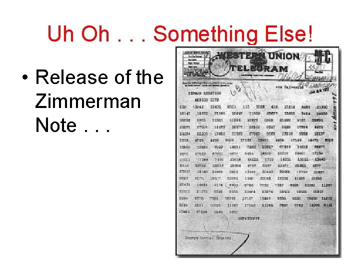 Uh Oh. . . Something Else! • Release of the Zimmerman Note. . .