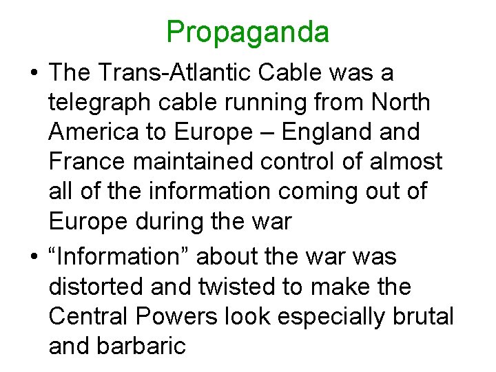 Propaganda • The Trans-Atlantic Cable was a telegraph cable running from North America to