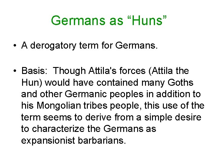 Germans as “Huns” • A derogatory term for Germans. • Basis: Though Attila's forces