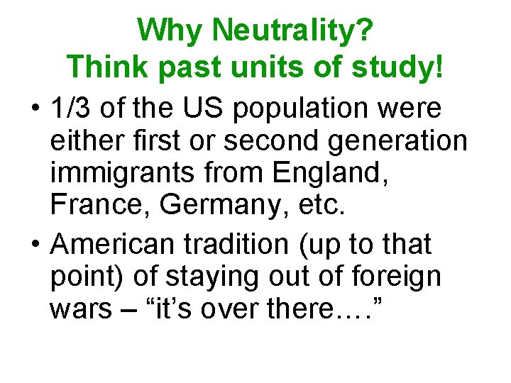 Why Neutrality? Think past units of study! • 1/3 of the US population were