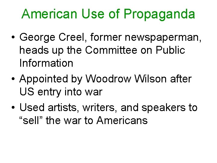 American Use of Propaganda • George Creel, former newspaperman, heads up the Committee on