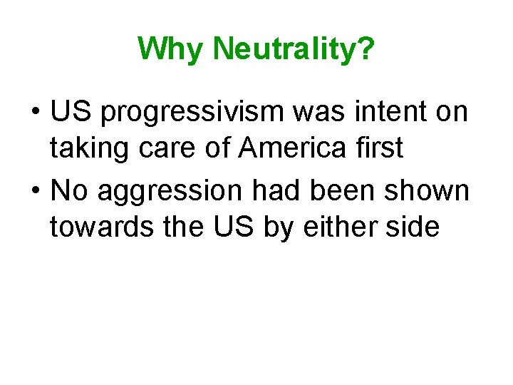 Why Neutrality? • US progressivism was intent on taking care of America first •