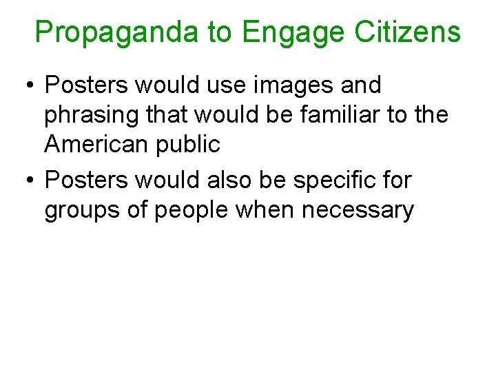 Propaganda to Engage Citizens • Posters would use images and phrasing that would be