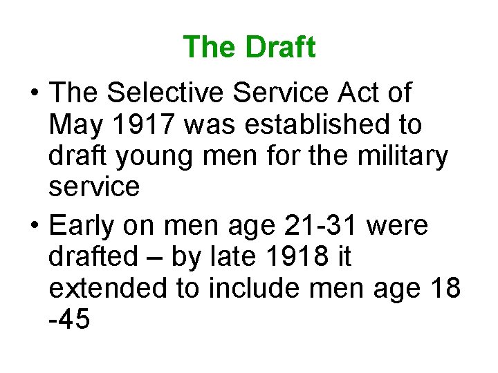 The Draft • The Selective Service Act of May 1917 was established to draft