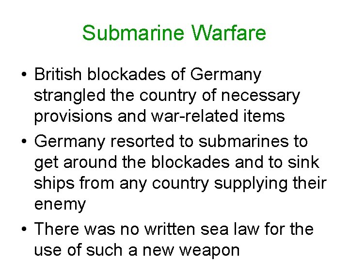 Submarine Warfare • British blockades of Germany strangled the country of necessary provisions and