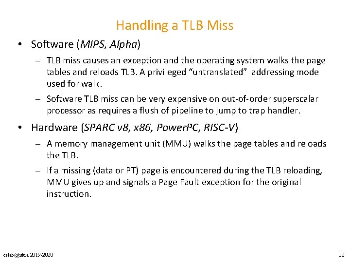 Handling a TLB Miss • Software (MIPS, Alpha) – TLB miss causes an exception