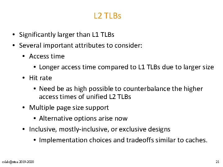 L 2 TLBs • Significantly larger than L 1 TLBs • Several important attributes