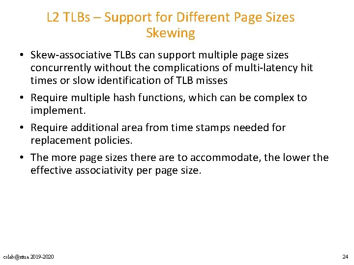 L 2 TLBs – Support for Different Page Sizes Skewing • Skew-associative TLBs can