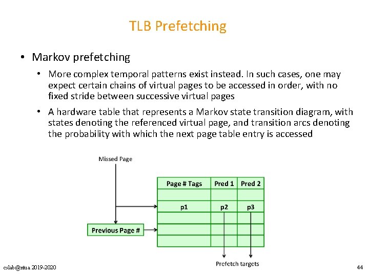 TLB Prefetching • Markov prefetching • More complex temporal patterns exist instead. In such