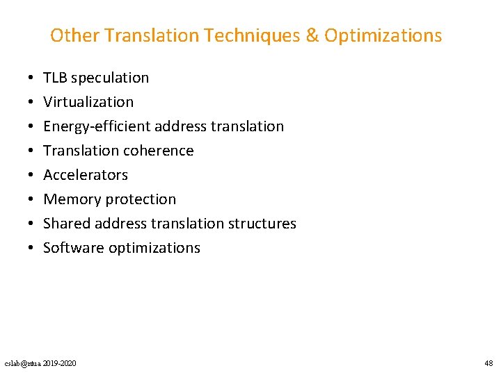 Other Translation Techniques & Optimizations • • TLB speculation Virtualization Energy-efficient address translation Translation