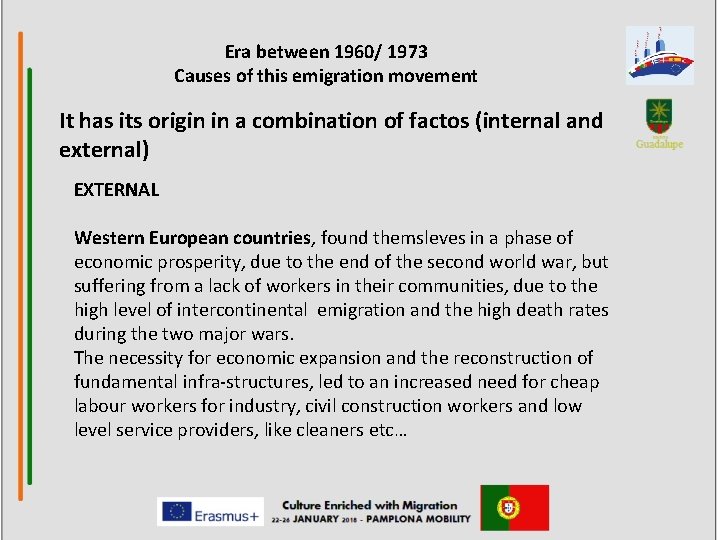 Era between 1960/ 1973 Causes of this emigration movement It has its origin in