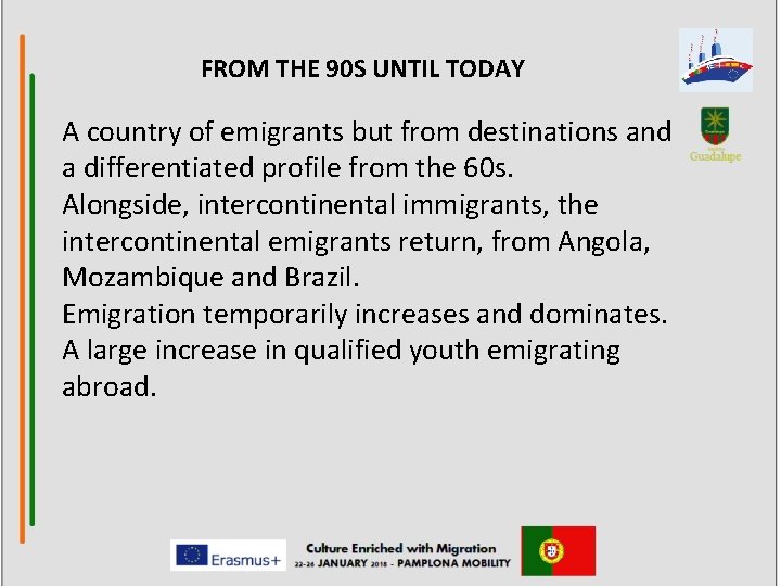 FROM THE 90 S UNTIL TODAY A country of emigrants but from destinations and