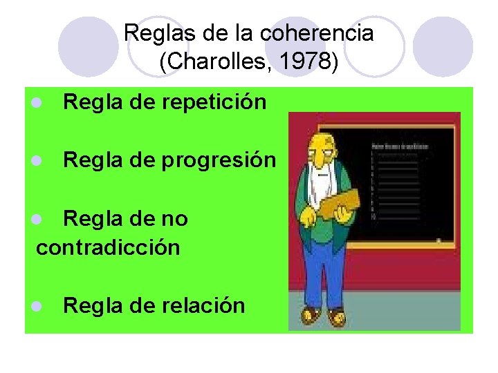 Reglas de la coherencia (Charolles, 1978) l Regla de repetición l Regla de progresión