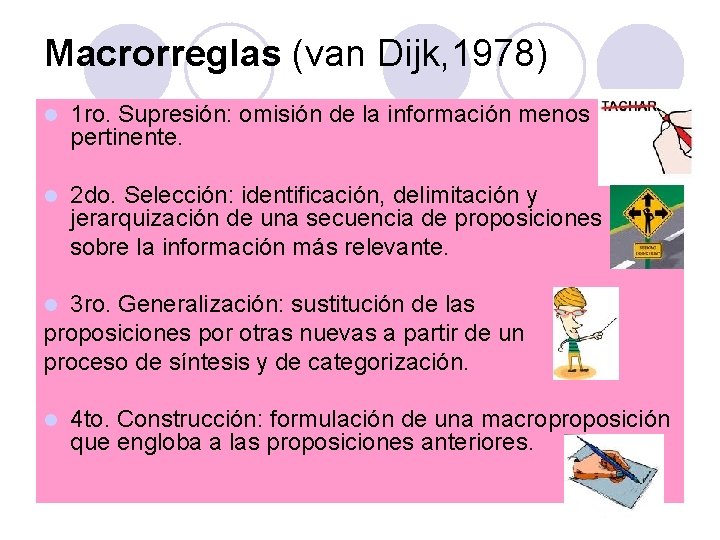Macrorreglas (van Dijk, 1978) l 1 ro. Supresión: omisión de la información menos pertinente.