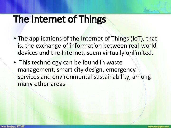 The Internet of Things • The applications of the Internet of Things (Io. T),