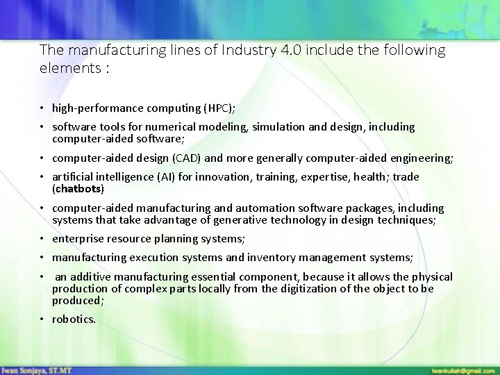 The manufacturing lines of Industry 4. 0 include the following elements : • high-performance