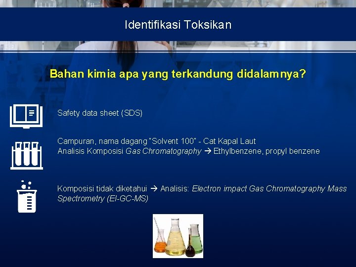 Identifikasi Toksikan Bahan kimia apa yang terkandung didalamnya? Safety data sheet (SDS) Campuran, nama