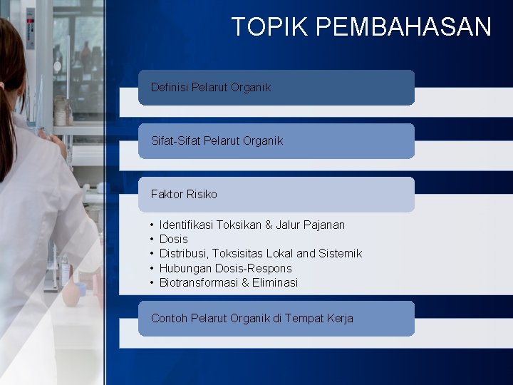 TOPIK PEMBAHASAN Definisi Pelarut Organik Sifat-Sifat Pelarut Organik Faktor Risiko • • • Identifikasi