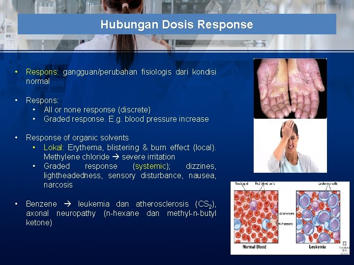 Hubungan Dosis Response • Respons: gangguan/perubahan fisiologis dari kondisi normal • Respons: • All