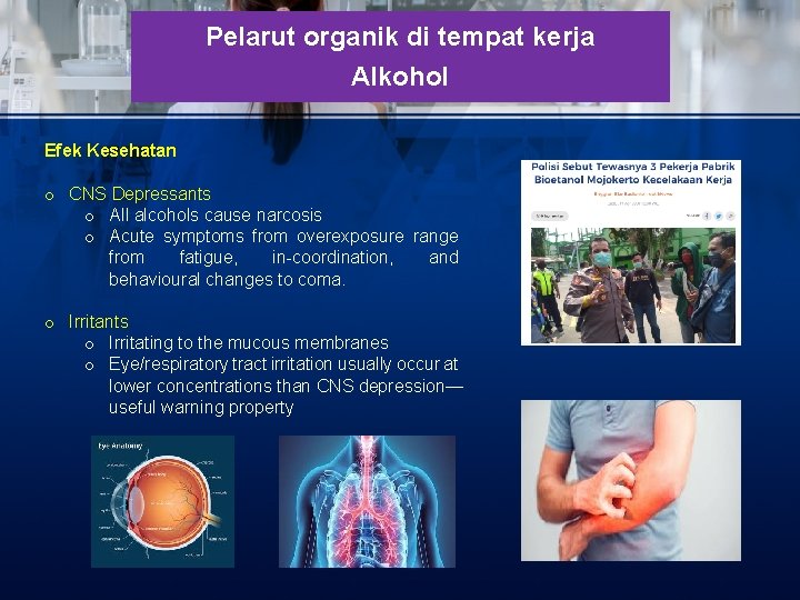 Pelarut organik di tempat kerja Alkohol Efek Kesehatan o CNS Depressants o All alcohols