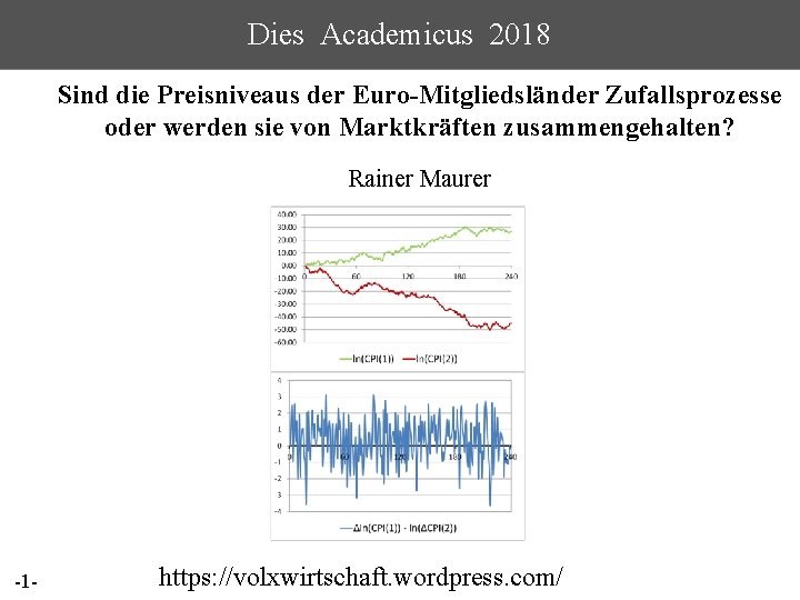 Dies Academicus 2018 Sind die Preisniveaus der Euro-Mitgliedsländer Zufallsprozesse oder werden sie von Marktkräften