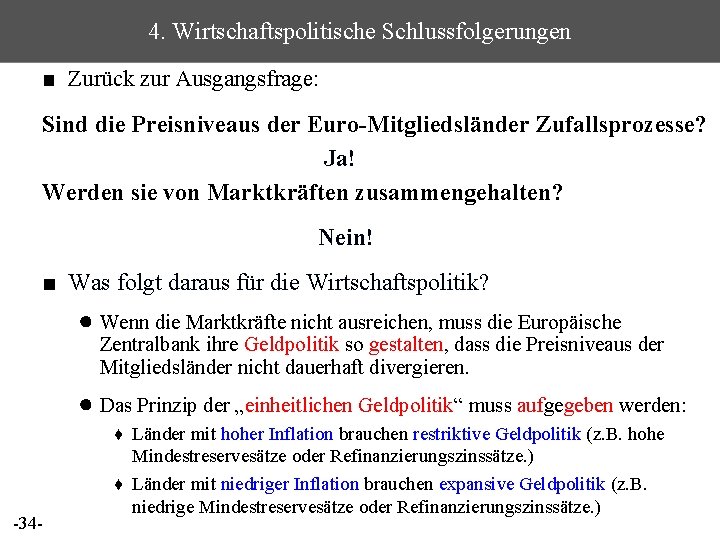 4. Wirtschaftspolitische Schlussfolgerungen ■ Zurück zur Ausgangsfrage: Sind die Preisniveaus der Euro-Mitgliedsländer Zufallsprozesse? Ja!